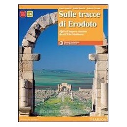 SULLE TRACCE DI ERODOTO 2 DALL`IMPERO ROMANO ALL`ALTO MEDIOEVO VOL. 2